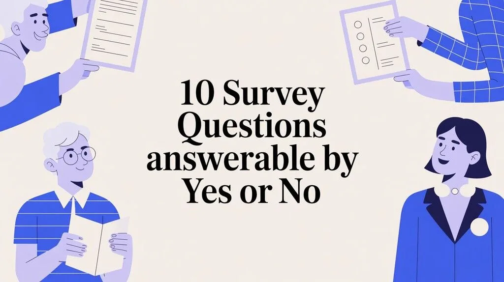 10 Survey Questions Answerable by Yes or No