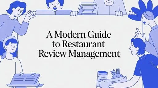 A Modern Guide to Restaurant Review Management for Busy Owners in 2026
